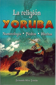 La Religion Yoruba - Numerologia, Piedras y Hierbas (Español)